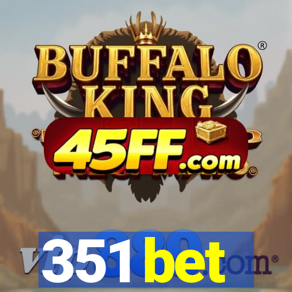 351 bet